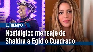 Con sentido mensaje Shakira se despide del maestro Egidio Cuadrado  El Tiempo [upl. by Aihtnys]