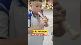 Happy birthday  Sáo Recorder  Doãn Namlớp 4 [upl. by Niamart238]