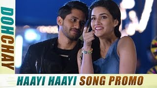 Dohchay  Haayi Haayi Song Teaser  Naga Chaitanya Kriti Sanon Arijit Singh [upl. by Aivuy612]