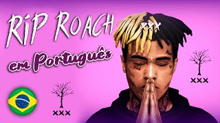 RIP Roach em Português  XXXTENTACION feat Ski Mask The Slump God 🪦 [upl. by Reema]