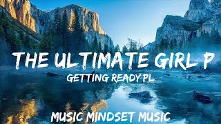 Getting Ready Playlist  The Ultimate Girl Power Playlist 💅🏻  25mins  Feeling your music [upl. by Sel]