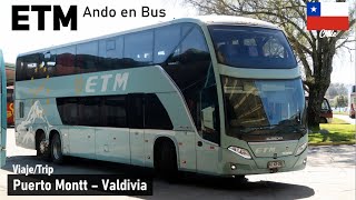 Viaje ETM PUERTO MONTT VALDIVIA en bus Busscar Vissta Buss DD Scania RJKB35  Ando en Bus [upl. by Imas]