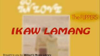 IKAW LAMANG  The Flippers [upl. by Caril]