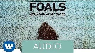 Foals  Mountain At My Gates Official Audio [upl. by Seditsira]