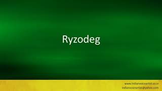 Pronunciation of the words quotRyzodegquot [upl. by Cordle420]