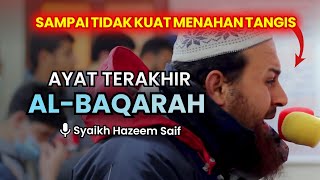 Imam Membaca Al Baqarah Ayat Terakhir  Syaikh Hazeem Saif  Sampai Tidak Kuat Menahan Tangis [upl. by Nwahsir]