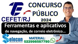 Ferramentas e aplicativos de navegação de correio eletrônico  Concurso CEFET RJ 2024   SELECON [upl. by Yellah]