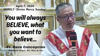 YOU WILL ALWAYS BELIEVE WHAT YOU WANT TO BELIEVE  Homily by Fr Dave Concepcion on April 7 2024 [upl. by Annaed]