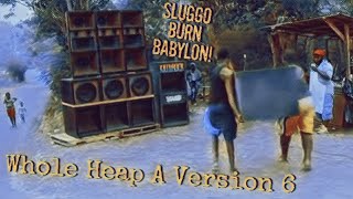 45 Whole Heap A Version 6  Sluggo Burn Babylon [upl. by Orpha]