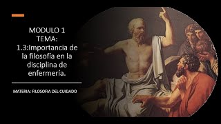 IMPORTANCIA DE LA FILOSOFÍA EN LA DISCIPLINA DE ENFERMERÍA  TEMA 13  FILOSOFIA DEL CUIDADO [upl. by Launame26]