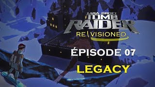 Tomb Raider Re\Visioned  Épisode 7  Lara Croft Legacy FR [upl. by Ahsenar]