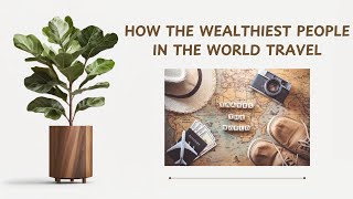 AUDIO  HOW THE WEALTHIEST PEOPLE IN THE WORLD TRAVEL [upl. by Nwadrebma410]