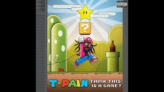 TPain  quotThink Its A Gamequot Official Audio [upl. by Mcwilliams230]