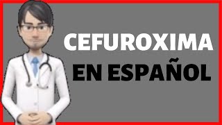 CEFUROXIMA  CEFUROXIME en Español  Cefuroxima PARA QUE SIRVE✅ [upl. by Yoshi]