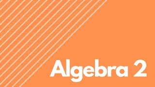 Algebra 2  Full Course Part 2 [upl. by Levesque]