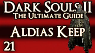 DARK SOULS 2  THE ULTIMATE GUIDE  PART 21  ALDIAS KEEP [upl. by Cartwright453]