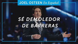 Sé demoledor de barreras  Joel Osteen [upl. by Htirehc]