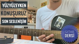 Yüzyüzeyken Konuşuruz  Son Seslenişim GİTAR DERSİ Kolay Versiyon amp Orjinal Ton [upl. by Nairde490]