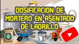 DOSIFICACIÓN DE MORTERO PARA ASENTADO DE MUROS DE LADRILLO [upl. by Tnecniv925]