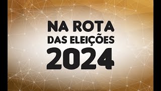 Na Rota das Eleições 2024  06102024 [upl. by Elleda224]