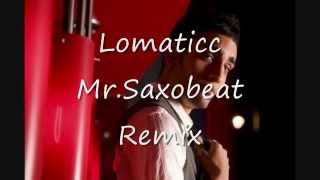 Lomaticc  MrSaxobeat REMIX 2011 [upl. by Enyawd554]