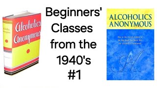 Alcoholics Anonymous  Back To The Forties Class 1 [upl. by Harvey]