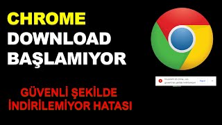 Chrome Download Başlamıyor Sorunu  Güvenli Bir Şekilde İndirilemiyor Hatası Çözümü [upl. by Kelila]