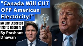 Canada Will CUT OFF American Electricity  Governor Justin is Very Angry  By Prashant Dhawan [upl. by Grane761]