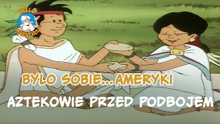 BylysobieAmeryki 6 Aztekowie przed podbojem [upl. by Natie478]