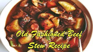 Old Fashioned Beef Stew Recipe Easy Healthy Recipes [upl. by Lassiter]