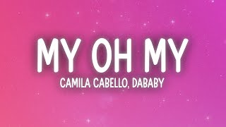 Camila Cabello  My Oh My Lyrics ft DaBaby [upl. by Kevina16]