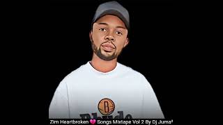 Zim Heartbroken 💔 Songs Mixtape Vol 2 By Dj Juma² [upl. by Ylicis411]