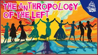 The Anthropology of the Left [upl. by Frere]