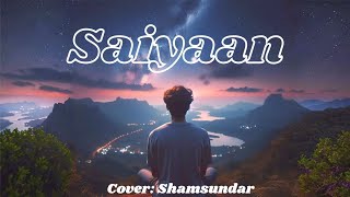 Saiyaan Kailash Kher  Cover Shamsundar Debnath [upl. by Gilliette794]