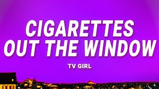 TV Girl  Cigarettes Out The Window Lyrics [upl. by Dusty]