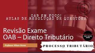 REVISÃO OAB  PROCESSO TRIBUTÁRIO  RESOLUÇÃO DE QUESTÕES [upl. by Dewhurst390]