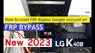 How to reset FRP Bypass Google account on LG K40s FRP Bypass 2023 [upl. by Araiet]