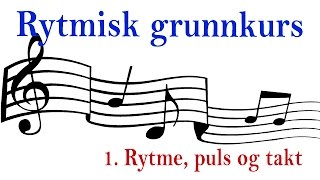 Musikk Rytmisk grunnkurs 1 Rytme puls og takt [upl. by Eeniffar]