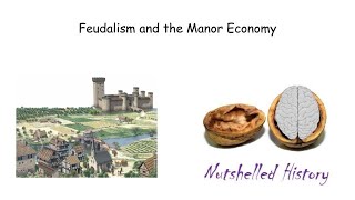 Feudalism and the Manor Economy  Nutshelled Medieval and Early Modern World History [upl. by Murdoch]