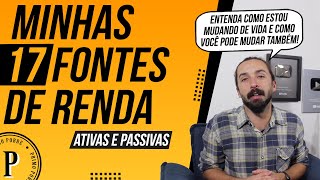 Minhas 17 FONTES DE RENDA Ativas e Passivas Como MUDAR DE VIDA e DEIXAR DE SER POBRE [upl. by Llenyl]