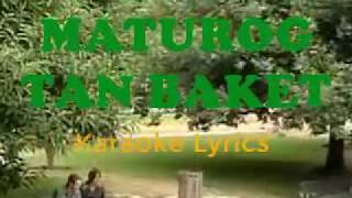 MATUROG TAN BAKET karaoke lyrics [upl. by Adehsar]