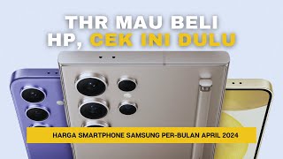 Mau Belanjain THR Cek Harga HP Samsung PerBulan April 2024 [upl. by Frodeen]