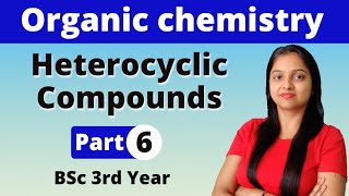 6 Heterocyclic Compounds  BSc 3rd year  Organic Chemistry  Miss Chemistry [upl. by Kristal101]