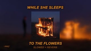 While She Sleeps  To The Flowers Slowed  Reverb [upl. by Aia62]