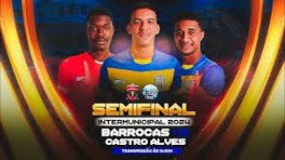 BARROCAS X CASTRO ALVES AO VIVO COM IMAGEM  JOGO DE IDA SEMIFINAL INTERMUNICIPAL 2024 [upl. by Banerjee500]