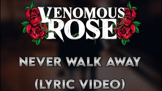 Venomous Rose  Never Walk Away Lyric Video [upl. by Bealle126]