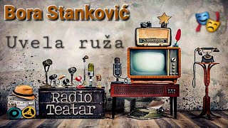 Bora Stanković  Uvela ruža radio drama радио драма [upl. by Wivestad]