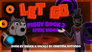 quotLet Goquot BSlick feat Christina Rotondo Piggy Book 2 Chapter 12 Hidden Ending Theme Lyric video [upl. by Pontias79]