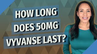 How long does 50mg Vyvanse last [upl. by Martina]