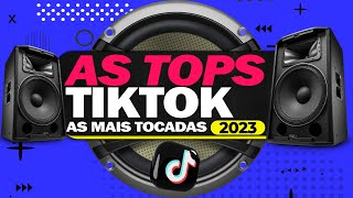 AS TOPS DO TIKTOK 2023 ⭐️ SELEÇÃO HITS TIK TOK 2023 ⭐️ MUSICAS MAIS TOCADAS  SÓ AS MELHORES 2023 [upl. by Fernando]